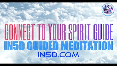 In5D Guided Meditation To Connect With Your Spirit Guide