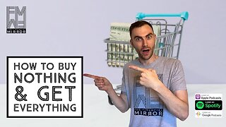 How To Buy Nothing & Get Everything | The Financial Mirror