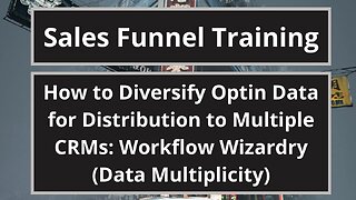 How to Diversify Optin Data for Distribution to Multiple CRMs: Workflow Wizardry (Data Multiplicity)