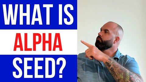 What is alpha seed? (Harsh Reality)
