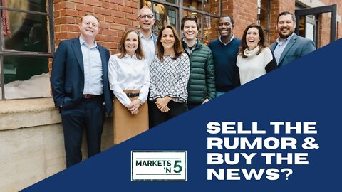 Sell the Rumor & Buy the News? 🤔 | Markets 'N5 - Episode 25