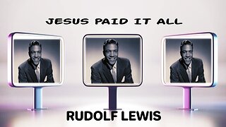 Jesus Paid It All - Rudolf Lewis