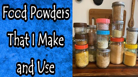 Food Powders Why and What I Like to Make and Use