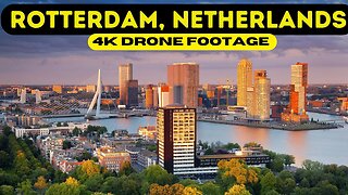 Rotterdam, Netherlands 🇳🇱 4K Drone Footage