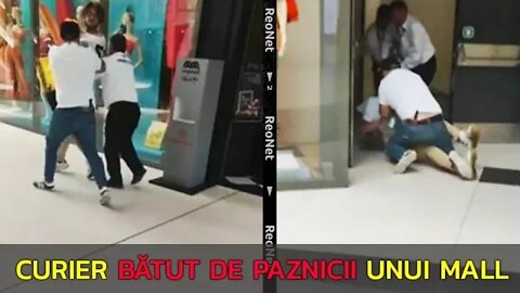 INCREDIBIL! UN CURIER A FOST BĂTUT DE PAZNICII UNUI MALL