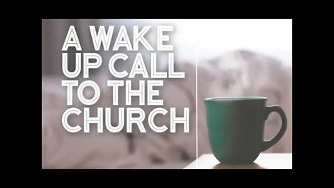 A DIVINE WAKE UP CALL FOR THE CHURCH