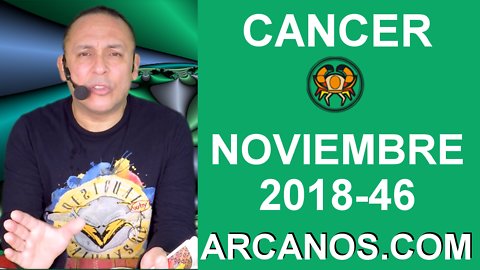 HOROSCOPO CANCER-Semana 2018-46-Del 11 al 17 de noviembre de 2018-ARCANOS.COM