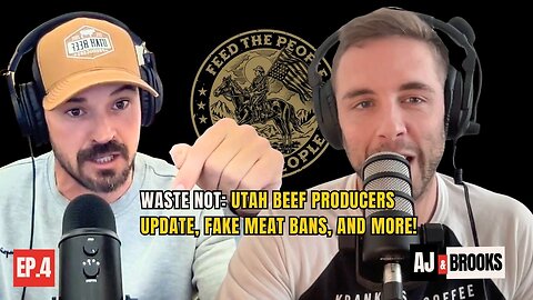 04 - Waste Not : Utah Beef Producers update, Fake Meat bans, and More!