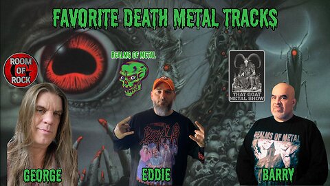Legendary/Favorite Death Metal Tracks: Any Subgenre, any Time Period with Barry and George!