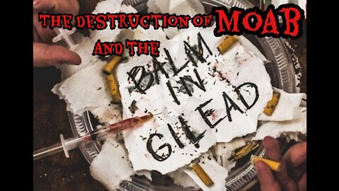 The Destruction of MoAb and the Balm in Gilead