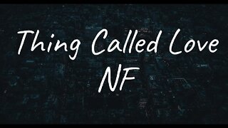 NF - Thing Called Love (Lyrics)