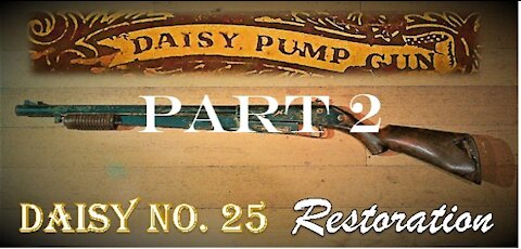 1950's Daisy Model 25 Air Rifle Restoration - Part 2