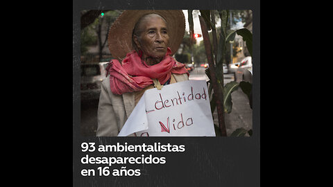 Tragedia en México: desaparecen 93 ambientalistas en 16 años
