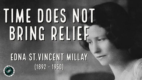 Time Does Not Bring Relief by Edna Millay | Poem | The World of Momus Podcast