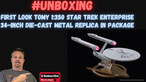 #unboxing Tomy Prestige Select 1:350 Star Trek Enterprise 34-inch Die-Cast Metal Replica First look