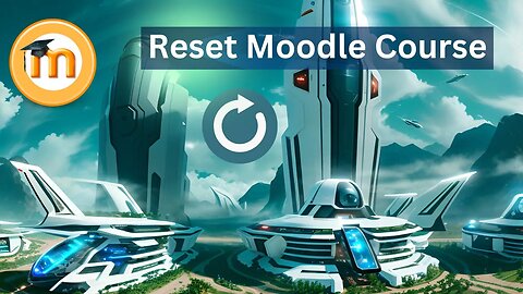 [Moodle 4.2] How to Reset a Course