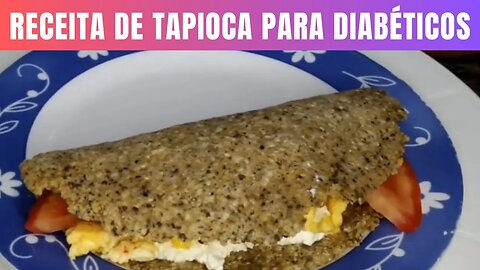 Receita de Tapioca para Diabéticos Deliciosa e Saudável.