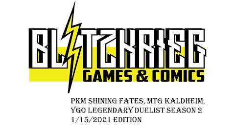 Blitzkrieg News 1/15/2021 Edition Shining Fates Kaldheim Legendary Duelist Season 2 MTG PKM YGO