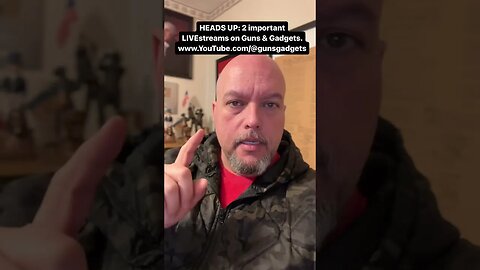 HEADS UP: 2 BIG LIVEstreams on Guns & Gadgets