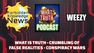 FKN Clips: What is Truth - Crumbling of False Realities - Conspiracy Wars | Weezy