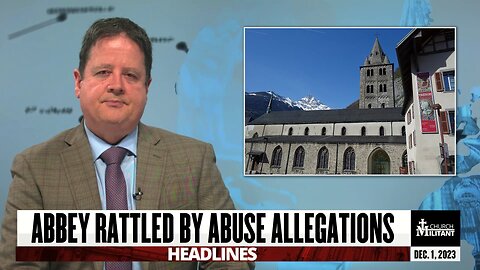 Abbey Rattled By Abuse Allegations — Headlines — December 1, 2023