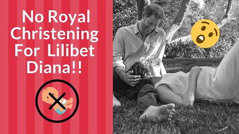 No Royal Christening for Lilibet Diana?