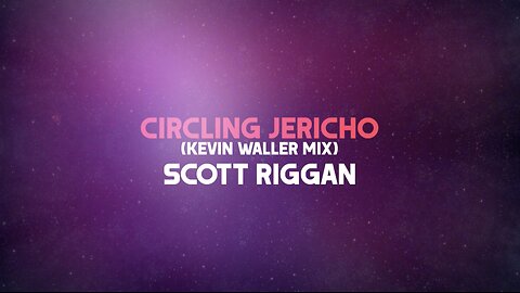 Scott Riggan - "Circling Jericho" (Kevin Waller Mix) Lyric Video