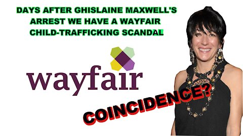 Wayfair Child Trafficking - Ghislaine Maxwell/Les Wexner