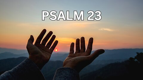 PSALM 23 - A POWERFUL PRAYER OF PEACE AND COMFORT