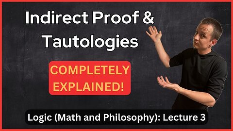 Lecture 3 (Logic) Common Tautologies and Indirect Proof