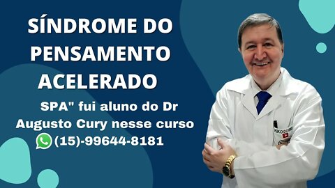 SÍNDROME DO PENSAMENTO ACELERADO "SPA" fui aluno do Dr Augusto Cury nesse curso ZAP (15)-99644-8181