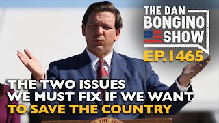 Ep. 1465 The Two Issues We Must Fix If We Want To Save The Country - The Dan Bongino Show