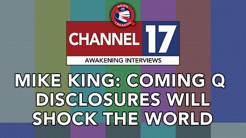 PART 2! Mike King - Coming Q Disclosures Will "Shock the World"
