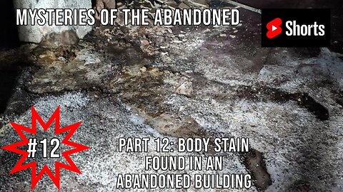 Mysteries of the Abandoned #12: Body Stain Found in an Abandoned Building | YouTube Shorts