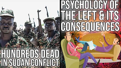 100s dead in Sudan & Leftist Psychology