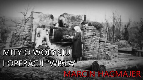 Mity o Wołyniu i operacji "Wisła" - Marcin Hagmajer