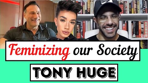 Tony Huge on the Feminization of Western Society