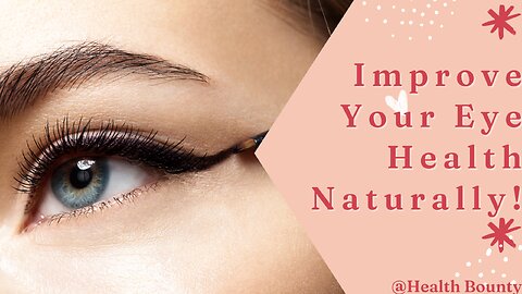 Eyes:"5 Proven Strategies to Improve Your Eye Health Naturally!"