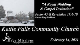 (KFCC) February 14, 2021 - "A Royal Wedding & Gospel Invitation" - Psalm 45 & Revelation 19:6-10