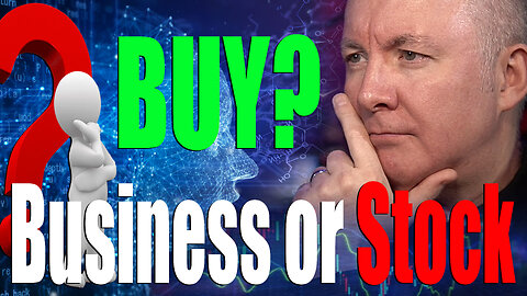 Stock Market vs Business Purchase - BUY a Business or a STOCK? - Martyn Lucas Investor