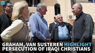 Graham, Van Susteren Highlight Persecution Of Iraqi Christians