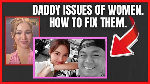 JULIA BARRETTO & BARBIE IMPERIAL DADDY ISSUES | How can you fix them?