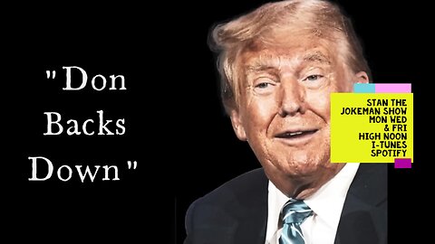 Don Backs Down song w/lyrics Below a Donald Trump original by Stan the Jokeman
