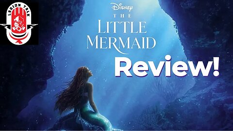 Legion Talk - The Little Mermaid Review! (2023 06 08)