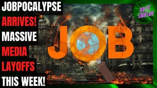 Jobpocalypse is HERE! Massive Media LAYOFFS ANNOUNCED This Week!?
