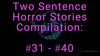 10 Two Sentence Horror Stories - Compilation: #31 - #40