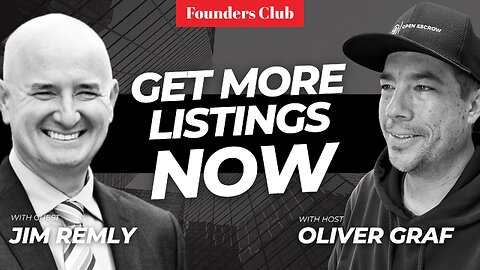 Top 1% Agent On: How To Get More Listings NOW | Founders Club ft. Jim Remly