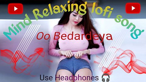 Oo Bedardeya song| Mind relaxing lofi song 🥰❤️‍🔥