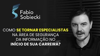 COMO SE TORNAR ESPECIALISTA NA ÁREA DE SEGURANÇA DA INFORMAÇÃO NO INÍCIO DA CARRERIA? | CORTES