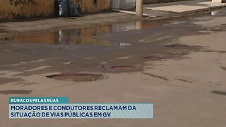 Buracos pelas Ruas: Moradores e Condutores Reclamam da Situação de Vias Públicas em GV.